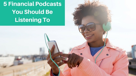 4 Financial Podcasts You Should Check out!